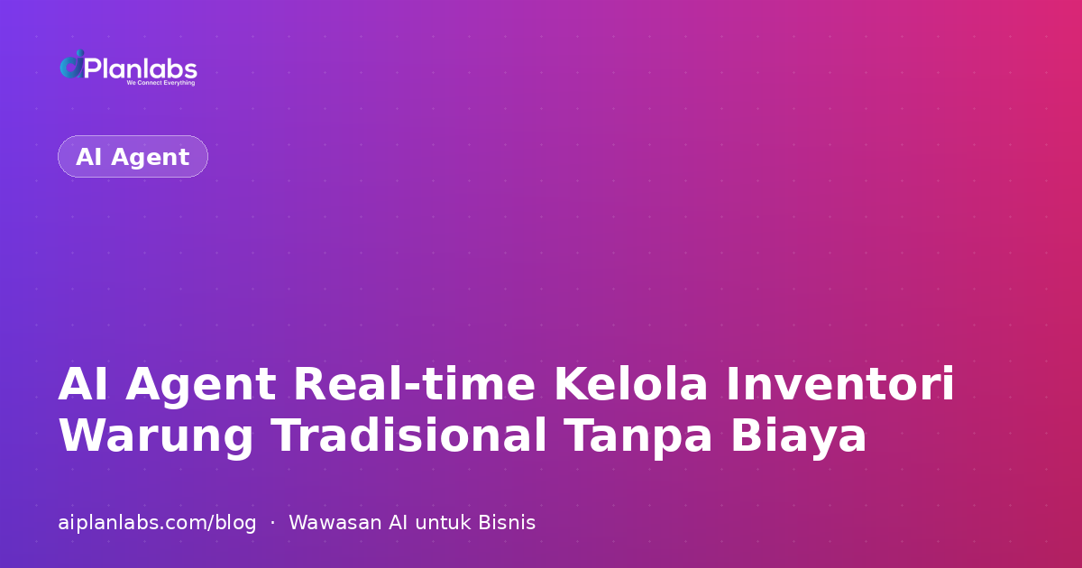 AI Agent Real-time Kelola Inventori Warung Tradisional Tanpa Biaya