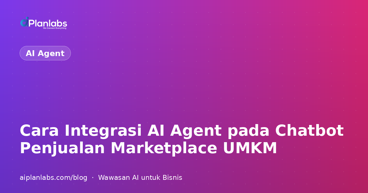 Cara Integrasi AI Agent pada Chatbot Penjualan Marketplace UMKM