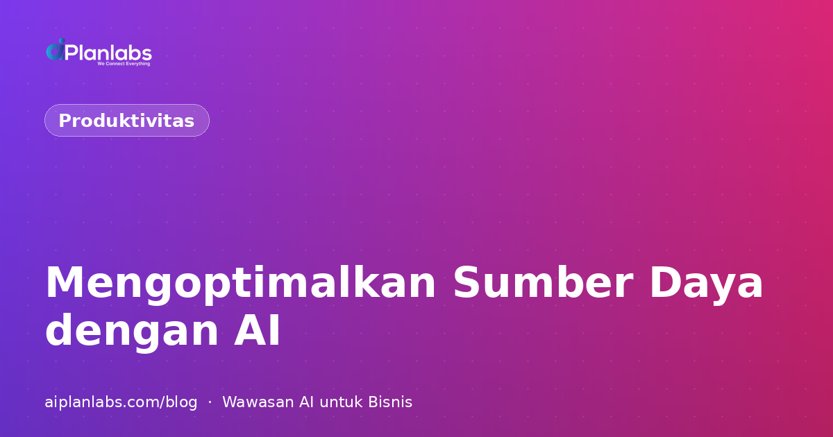 Mengoptimalkan Sumber Daya dengan AI