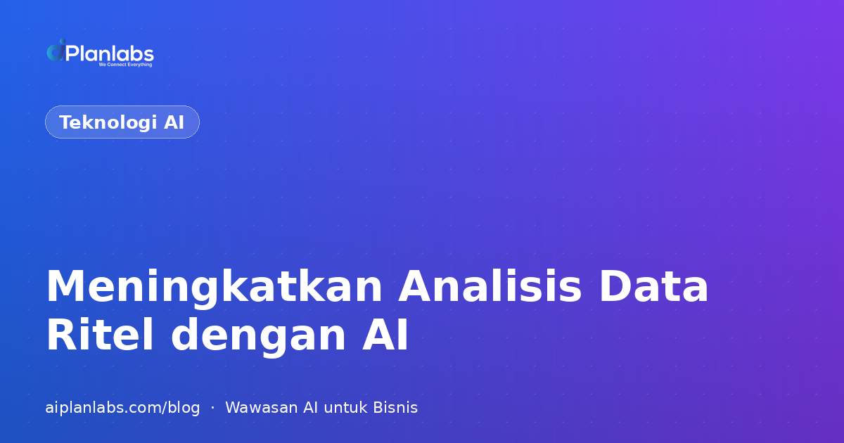 Meningkatkan Analisis Data Ritel dengan AI