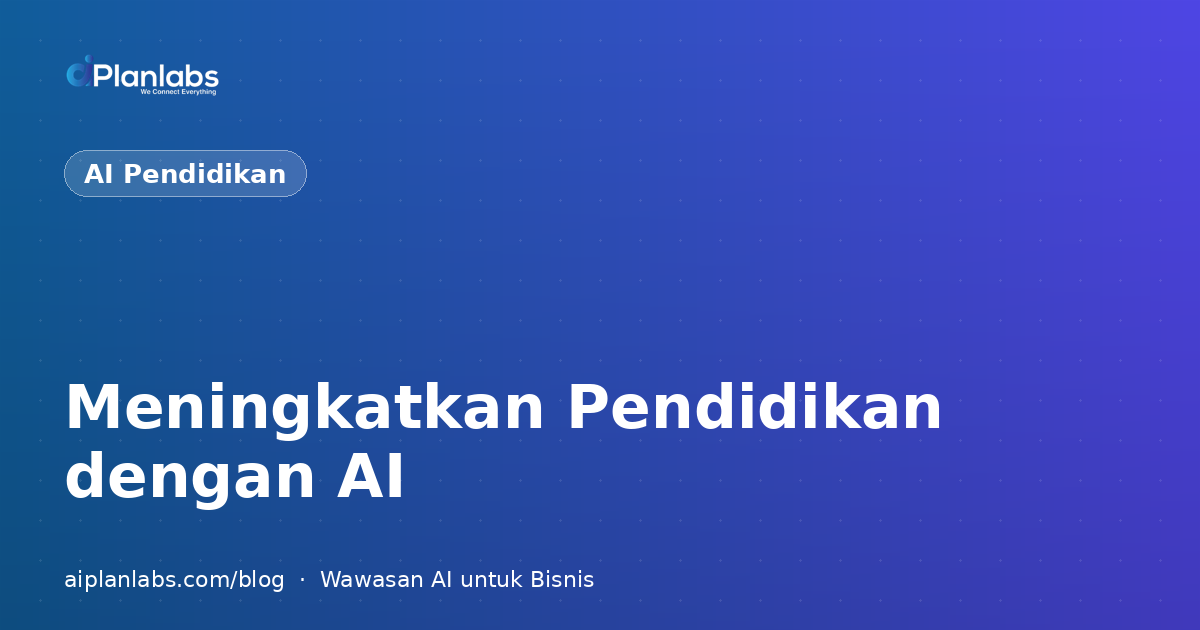 Meningkatkan Pendidikan dengan AI